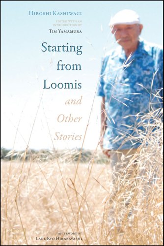 9781607322535: Starting from Loomis and Other Stories (The George and Sakaye Aratani Nikkei in the Americas)