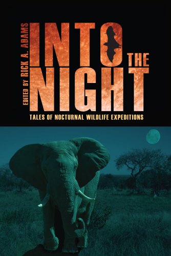 Imagen de archivo de Into the Night: Tales of Nocturnal Wildlife Expeditions a la venta por Bookmans