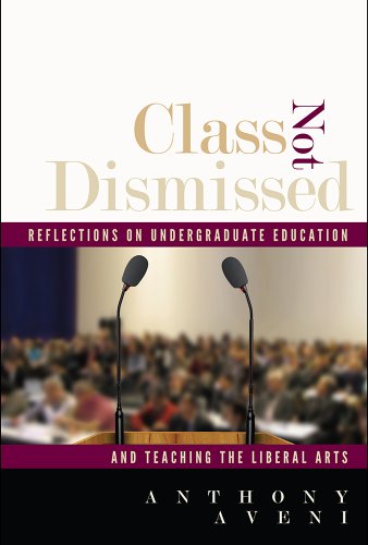 Beispielbild fr Class Not Dismissed : Reflections on Undergraduate Education and Teaching the Liberal Arts zum Verkauf von Better World Books
