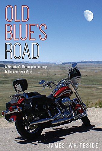 Stock image for Old Blue's Road : A Historian's Motorcycle Journeys in the American West for sale by Better World Books