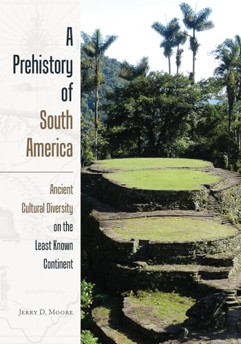 Beispielbild fr A Prehistory of South America: Ancient Cultural Diversity on the Least Known Continent zum Verkauf von Textbooks_Source