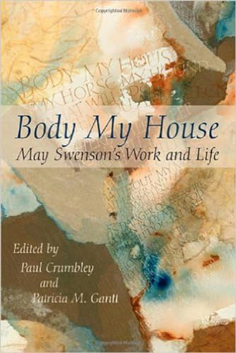 9781607324867: Body My House: May Swenson's Work and Life