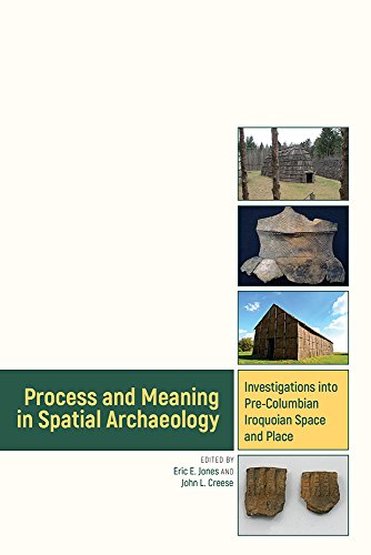 Imagen de archivo de Process and Meaning in Spatial Archaeology: Investigations into Pre-Columbian Iroquoian Space and Place a la venta por Midtown Scholar Bookstore