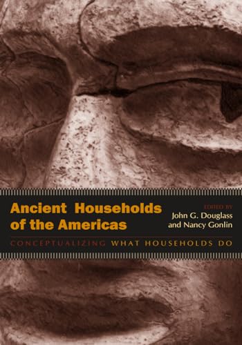 9781607325383: Ancient Households of the Americas: Conceptualizing What Households Do