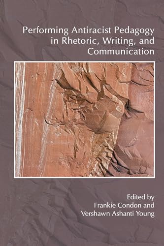 Stock image for Performing Antiracist Pedagogy in Rhetoric, Writing, and Communication (Across the Disciplines Books) for sale by HPB-Ruby