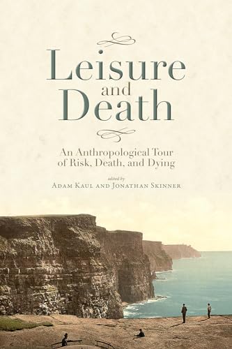 9781607327288: Leisure and Death: An Anthropological Tour of Risk, Death, and Dying