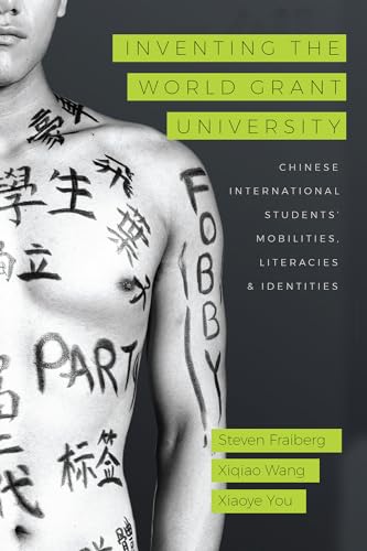 Stock image for Inventing the World Grant University: Chinese International Students' Mobilities, Literacies, and Identities for sale by ThriftBooks-Dallas