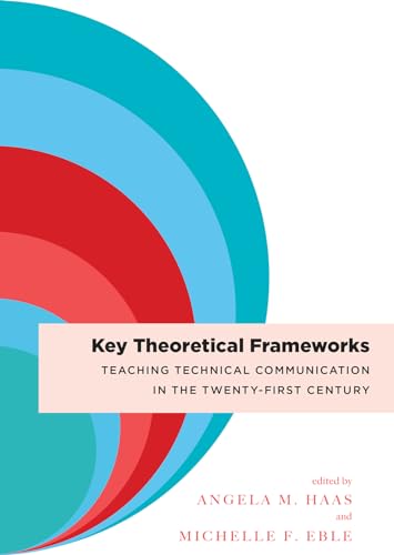 Beispielbild fr Key Theoretical Frameworks: Teaching Technical Communication in the Twenty-First Century zum Verkauf von HPB-Red