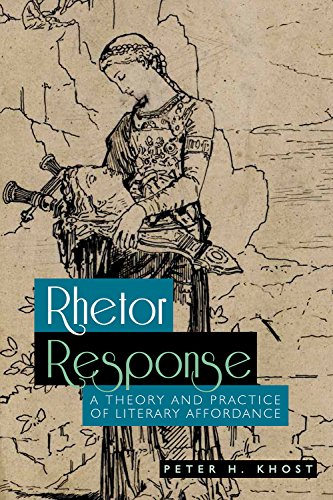 Stock image for Rhetor Response: A Theory and Practice of Literary Affordance for sale by ThriftBooks-Atlanta