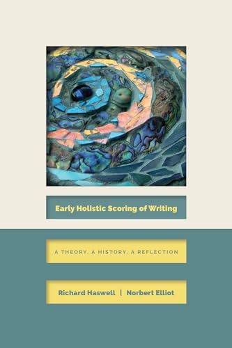 Beispielbild fr Early Holistic Scoring of Writing: A Theory, a History, a Reflection zum Verkauf von BooksRun