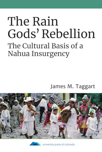 Stock image for The Rain Gods' Rebellion: The Cultural Basis of a Nahua Insurgency for sale by HPB-Red