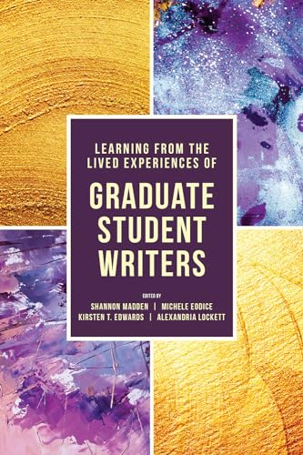 9781607329572: Learning from the Lived Experiences of Graduate Student Writers