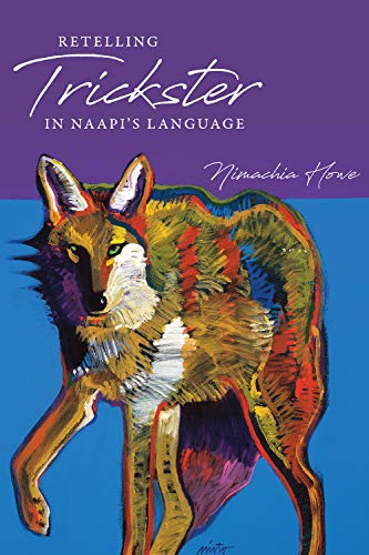 9781607329770: Retelling Trickster in Naapi's Language