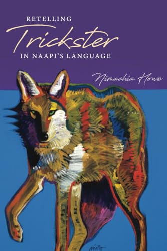 9781607329787: Retelling Trickster in Naapi's Language