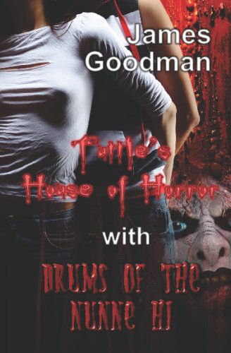 Tuttle's House Of Horror With Drums Of The Nunne'Hi: Two Tales Of Terror In One (9781607350095) by Goodman, James