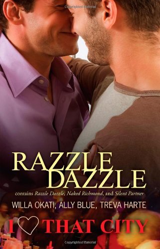 Razzle Dazzle: I Heart That City; Razzle Dazzle, Naked Richmond, Silent Partner (9781607374084) by Okati, Willa; Blue, Ally; Harte, Treva
