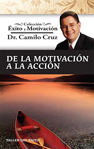 Stock image for De la motivacion a la accion - Coleccion Exito y Motivacion for sale by SecondSale