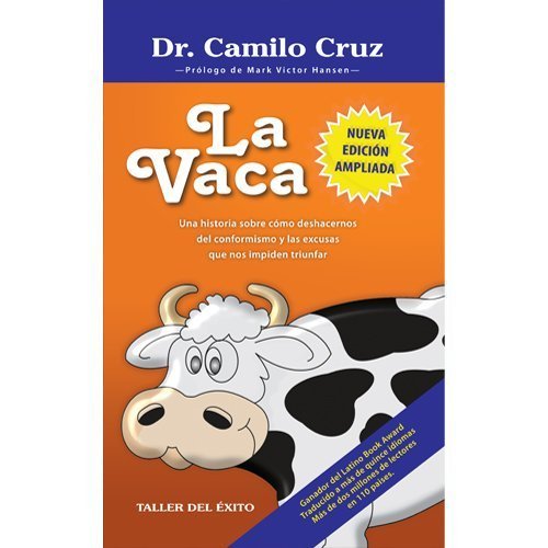 Stock image for La Vaca / The Cow: Una historia sobre cmo deshacernos del conformismo y las excusas que nos impiden triunfar / A Story About How To Get Rid Of . That Keep Us From Success (Spanish Edition) for sale by Irish Booksellers