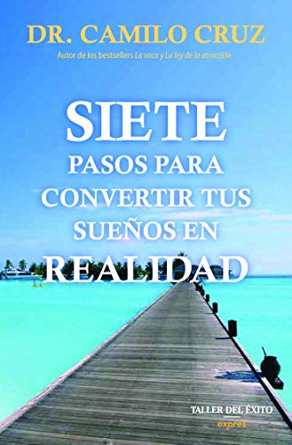 Siete pasos para convertir tus sueÃ±os en realidad (bolsillo) (9781607380771) by Cruz, Camilo