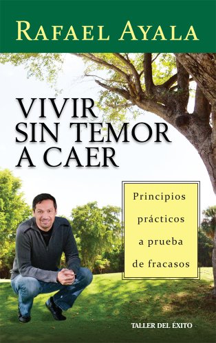Beispielbild fr Vivir Sin Temor A Caer: Principios Practicos A Prueba de Fracasos (Spanish Edition) zum Verkauf von ZBK Books