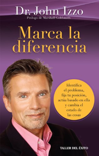 9781607381532: Marca La Diferencia Identifica El Problema, Fija Tu Posicion, Actua Basado En Ella y Cambia El Estado de Las Cosas. (Spanish Edition)
