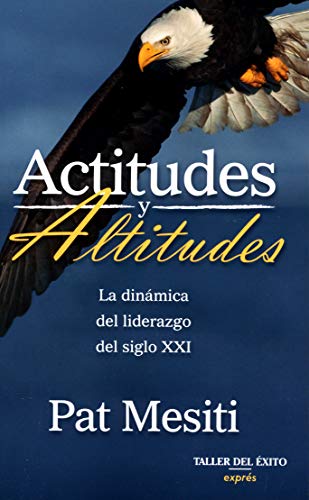 Stock image for Actitudes y altitudes. La dinmica del liderazgo del siglo XXI [Paperback] by. for sale by Iridium_Books