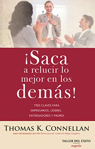 Imagen de archivo de Saca a relucir lo mejor en los dems [Paperback] by Connellan, Thomas K. a la venta por Iridium_Books