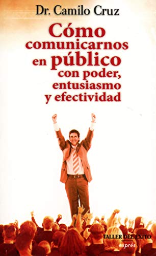 Imagen de archivo de Cmo comunicarnos en pblico con poder, entusiasmo y efectividad [Paperback] . a la venta por Iridium_Books