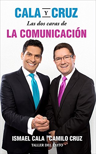 Stock image for Cala y Cruz: Las dos caras de la comunicaci n: Habla con seguridad. Escucha con prop sito ¡Triunfa en grande! for sale by HPB Inc.