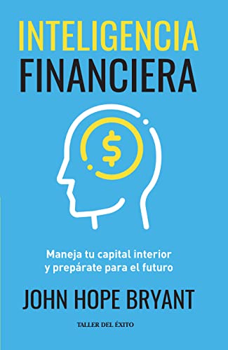 Beispielbild fr Inteligencia financiera - Maneja tu capital interior y prepárate para el futuro - John Hope Bryant zum Verkauf von ThriftBooks-Dallas