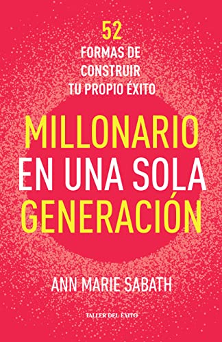 Beispielbild fr Millonario en una sola generación - 52 formas de construir tu propio éxito zum Verkauf von BooksRun