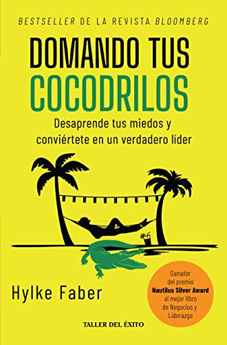 Stock image for Domando tus cocodrilos - Desaparece tus miedos y conviértete en un verdadero líder - Hylke Faber for sale by ZBK Books