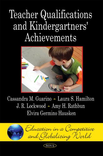 Teacher Qualifications and Kindergartners' Achievements (Education in a Competitive and Globalizing World) (9781607411802) by Guarino, Cassandra M.; Hamilton, Laura S.; Lockwood, J. R.; Rathbun, Amy H.; Hausken, Elvira Germino