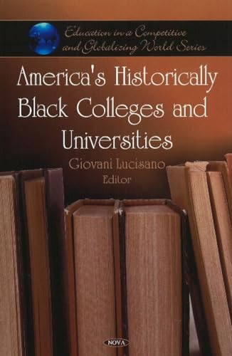 Stock image for AMERICA'S HISTORICALLY BLACK COLLEGES AND UNIVERSITIES (EDUCATION IN A COMPETITIVE AND GLOBALIZING WORLD) for sale by Basi6 International