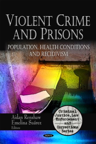 Stock image for Violent Crime and Prisons: Population, Health Conditions and Recidivism (Criminal Justice, Law Enforcement and Corrections) for sale by Phatpocket Limited