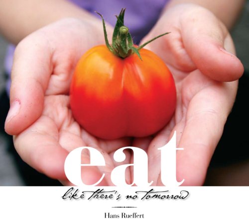 Beispielbild fr Eat Like There's No Tomorrow zum Verkauf von Better World Books