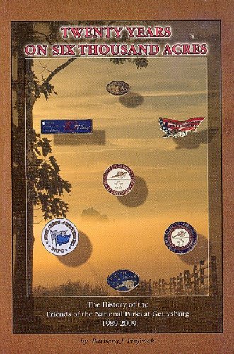 Beispielbild fr Twenty Years on Six Thousand Acres:The History of the Friends of the National Parks at Gettysburg 1989-2009 zum Verkauf von Wonder Book