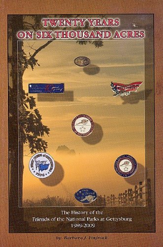 Imagen de archivo de Twenty Years on Six Thousand Acres:The History of the Friends of the National Parks at Gettysburg 1989-2009 a la venta por Wonder Book