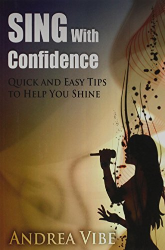Beispielbild fr Sing With Confidence: Quick and Easy Tips To Help You Shine zum Verkauf von Books From California