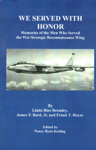 Stock image for WE SERVED WITH HONOR: Memories of the Men Who Served the 91st Strategic Reconnaissance Wing for sale by Nash Books