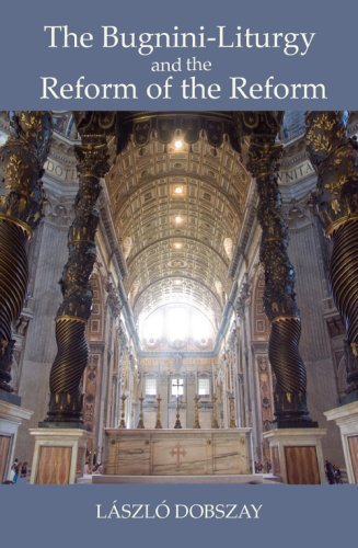Beispielbild fr The Bugnini Liturgy and the Reform of the Reform zum Verkauf von Save With Sam