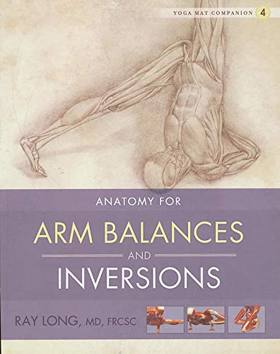 9781607439455: Anatomy for Arm Balances and Inversions: 04 (Yoga Mat Companion)