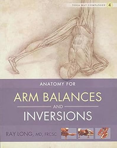 Stock image for Yoga Mat Companion 4: Anatomy for Arm Balances and Inversions for sale by Goodwill Books