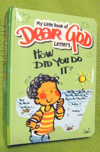 Imagen de archivo de How Did You Do It? (My Little Book of Dear God Letters) a la venta por SecondSale