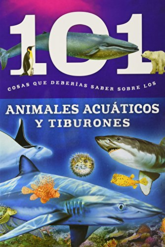 9781607457831: 101 Cosas que Deberias Saber Sobre los Animales Acuaticos Y Tiburones