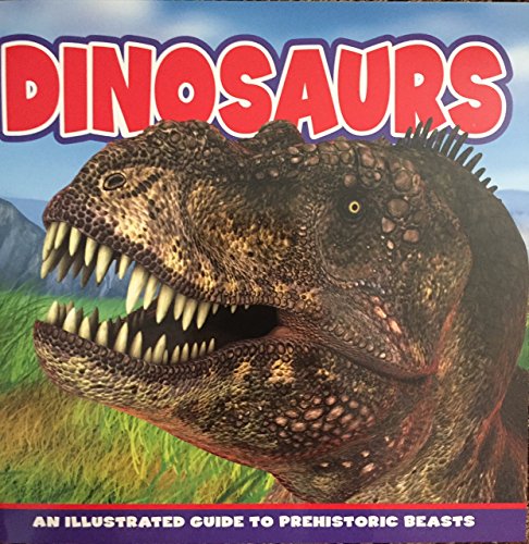 Beispielbild fr Dinosaurs An illustrated guide to prehistoric beasts zum Verkauf von Gulf Coast Books