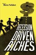 9781607463412: Recession Driven Riches: The Untold Secrets to Creating and Preserving Wealth in the New Economy