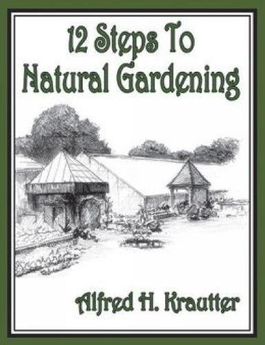 Stock image for 12 Steps to Natural Gardening for sale by GoldenWavesOfBooks