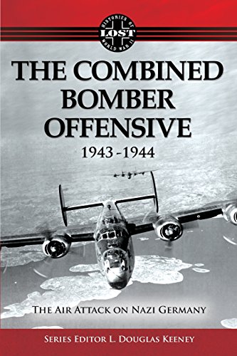 Imagen de archivo de The Combined Bomber Offensive 1943-1944: The Air Attack on Nazi Germany (Lost Histories of WWII) a la venta por suffolkbooks