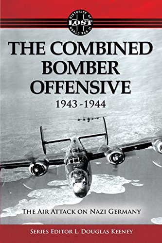 Stock image for The Combined Bomber Offensive 1943-1944: The Air Attack on Nazi Germany (Lost Histories of WWII) for sale by suffolkbooks